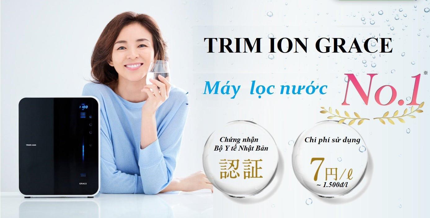 Trim ion Grace - Máy lọc nước ion kiềm Nhật nội địa