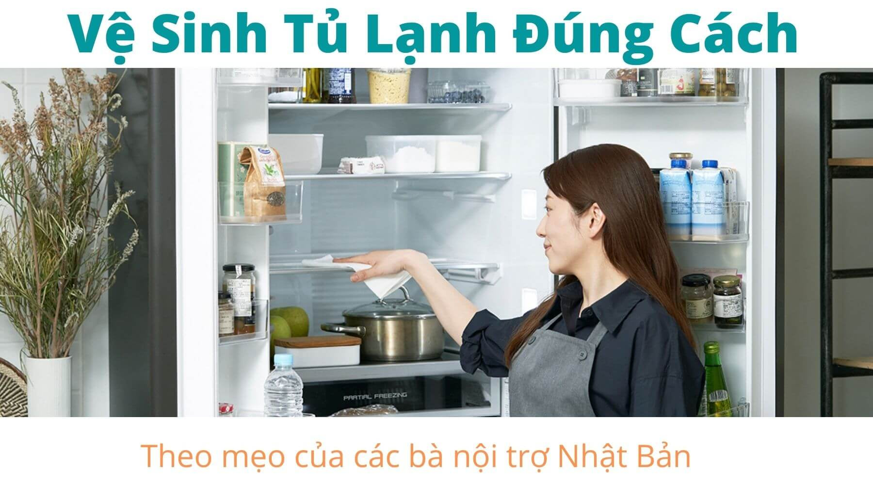 Vệ sinh tủ lạnh theo cách của các bà nội trợ Nhật