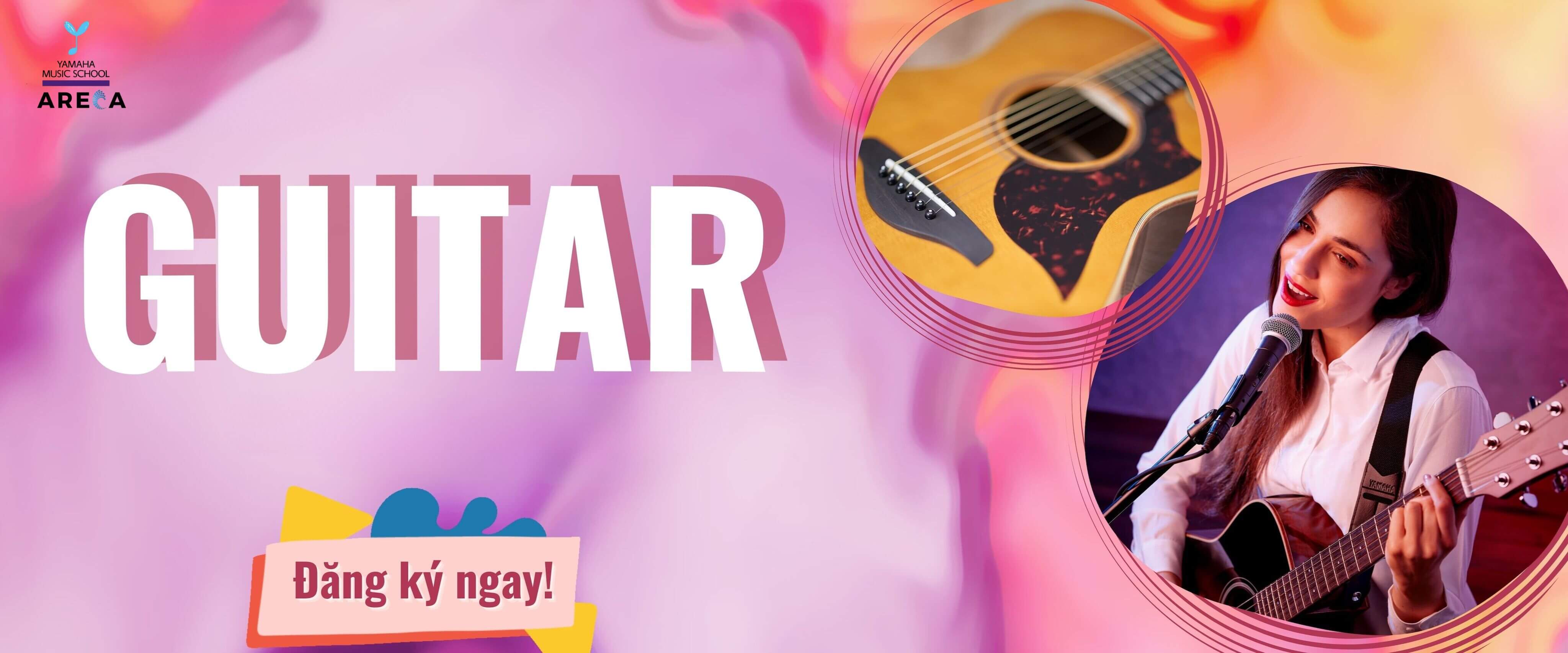 Khóa Học Guitar | Trường Âm Nhạc Yamaha Areca