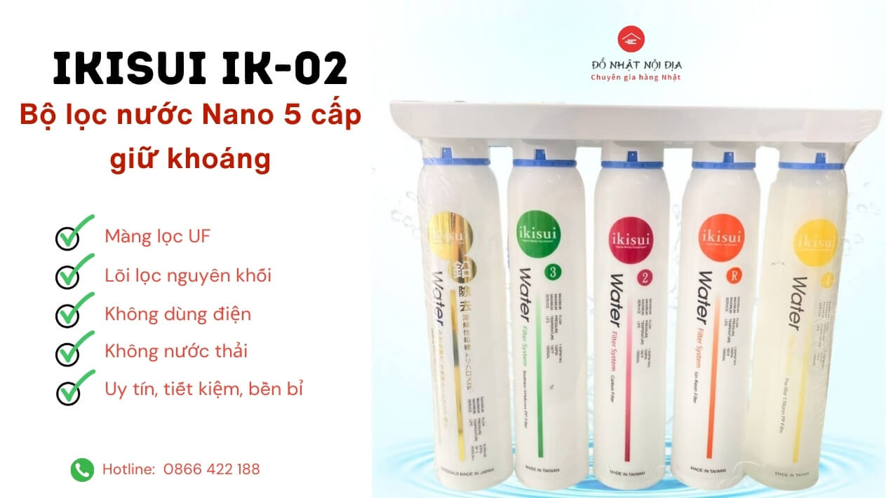 Bộ Lọc Nước Nano 5 cấp Giữ Khoáng IKISUI IK-02 | Đồ Nhật Nội Địa